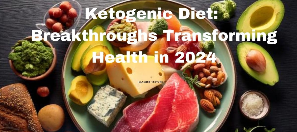 Ketogenic Diet: The Science-Backed Breakthrough Transforming Health in 2024