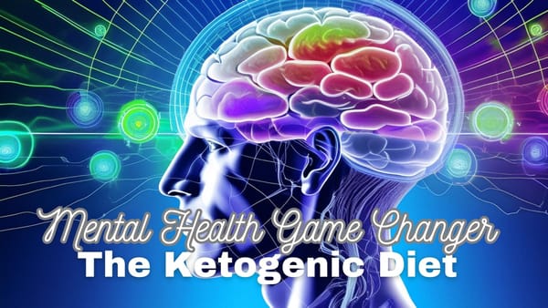 The Ketogenic Diet: A Game Changer for Mental Health