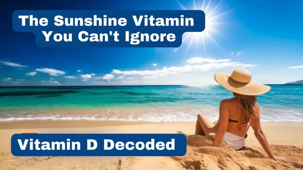 Vitamin D Decoded: The Sunshine Vitamin You Can't Ignore