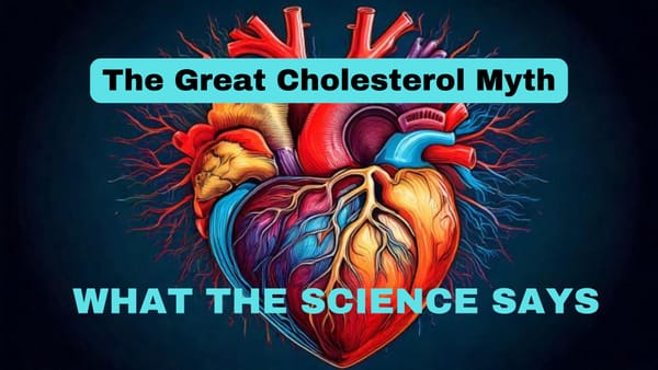 The Great Cholesterol Myth: What The Science Says